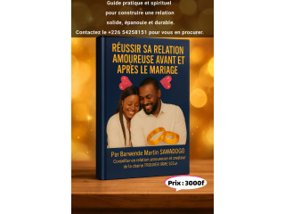 RÉUSSIR SA RELATION AMOUREUSE AVANT ET APRÈS LE MARIAGE